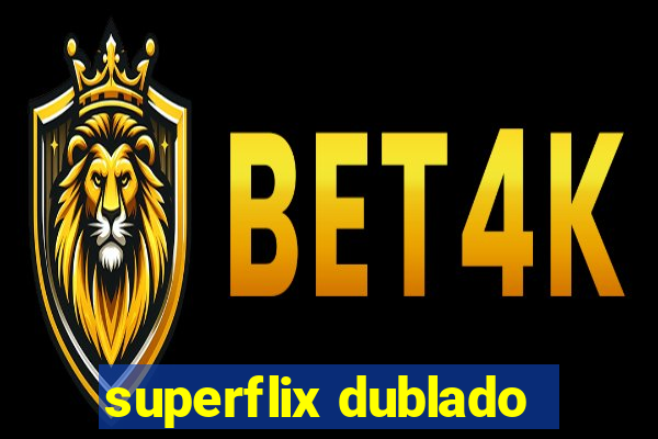 superflix dublado